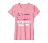 BBQ Grilling Meat Pulled Pork Did Someone Say Pulled Pork T-Shirt, Women, Pink, X-Small