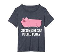 BBQ Grilling Meat Pulled Pork Did Someone Say Pulled Pork T-Shirt, Women's Plus, Heather Blue, 6X