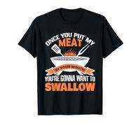 BBQ Humor Once You Taste My Meat, You’ll Want More Funny T-Shirt