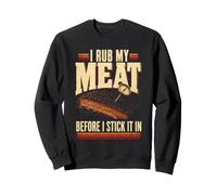 BBQ I Rub My Meat Before I Stick It In Dry Rub Sweatshirt