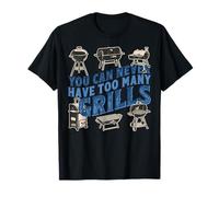 BBQ Lover You Can Never Have Too Many Grills T-Shirt