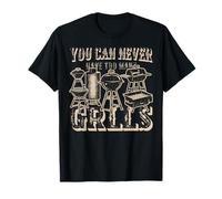 BBQ Lover You Can Never Have Too Many Grills T-Shirt