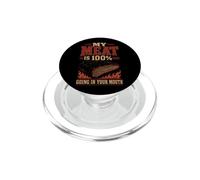 BBQ My Meat Is 100% Going In Your Mouth Funny PopSockets PopGrip for MagSafe