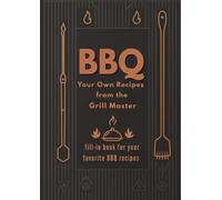 BBQ Recipe Journal - Your Own Recipes from the Grill Master | Fill-in Cookbook for Meat lovers: 40 Recipe Pages to Write Down Your Favorite Marinades, ... & Grilled Dishes | Perfect Gift for BBQ Fans