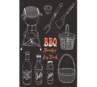BBQ Smoker Log Book: Barbecue Smoking Recipe Log Book Notebook - Pitmaster Journal Record Logbook for Smoking & Grilling Perfect Meat - Best Gifts for Grillers