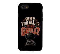 BBQ Why You All Up In My Grill Funny Grilling Gift Case for iPhone SE (2020) / 7/8