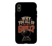 BBQ Why You All Up In My Grill Funny Grilling Gift Case for iPhone X/XS