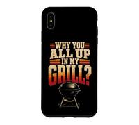 BBQ Why You All Up In My Grill Funny Grilling Gift Case for iPhone XS Max