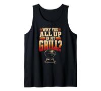 BBQ Why You All Up in My Grill Funny Grilling Gift Tank Top