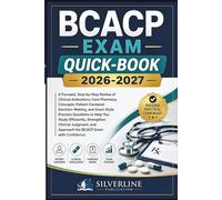 BCACP EXAM QUICK-BOOK 2026-2027: A Focused, Step-by-Step Review of Clinical Ambulatory Care Pharmacy Concepts, Patient-Centered Decision-Making, and ... Strengthen Clinical Judgment, and Approach