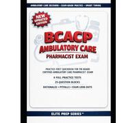 BCACP EXAM QUICKBOOK: OFFICIAL BLUEPRINT ESSENTIALS, TIMING AND TEST-DAY STRATEGY, FOUR FULL-LENGTH PRACTICE EXAMS WITH TEACHING RATIONALES, ... CERTIFIED AMBULATORY CARE PHARMACIST EXAM
