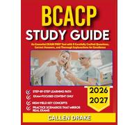 BCACP STUDY GUIDE 2026-2027: An Essential Exam Prep Tool With 9 Carefully Crafted Questions, Correct Answers, With Thorough Explanations For Excellence