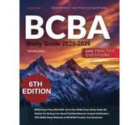 BCBA Exam Prep 2025-2026: All-in-One BCBA Exam Study Guide 6th Edition For Getting Your Board Certified Behavior Analyst Certification. With BCBA Study Materials & 600 BCBA Practice Test Questions