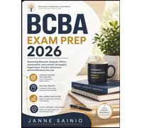 BCBA EXAM PREP 2026: Mastering Behavior Analysis, Ethics, Assessment, Intervention Strategies, Supervision, Practice Questions, and Certification Success