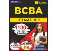 BCBA Exam Prep: Board Certified Behavior Analyst Exam Study Guide with 1100 Questions and Detailed Explanations covering all Domains