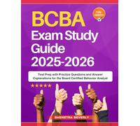 BCBA Exam Study Guide 2025-2026: Test Prep with Practice Questions and Answer Explanations for the Board Certified Behavior Analyst