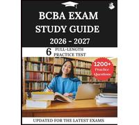 BCBA Exam Study Guide 2026-2027: Your All-in-One Prep to Success with Practice Questions, Detailed Explanations, and Expert Strategies