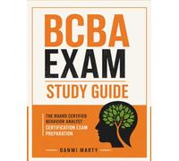 BCBA Exam Study Guide: The board Certified Behavior Analyst Certification Exam Preparation