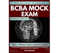 BCBA MOCK EXAM: 190+ Practice Questions, In-Depth Explanations to help you Pass the Exam and Earn Your Board-Certified Behavior Analyst Certification | 6th Edition Task List.