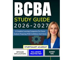 BCBA STUDY GUIDE 2026-2027: A Complete Learning Companion for Future Analysts Preparing With Confidence and Clarity