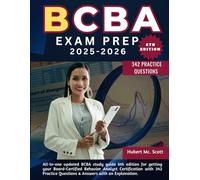 BCBAExam Prep 2025 - 2026: All -in-one updated BCBA study guide 6th edition for getting your Board-Certified Behavior Analyst Certification. 342 Practice Questions & Answer with Explanation