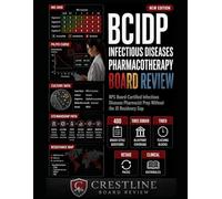 BCIDP INFECTIOUS DISEASES PHARMACOTHERAPY BOARD REVIEW FOR NON-ID RESIDENCY PHARMACISTS: BPS Board-Certified Infectious Diseases Pharmacist Prep Without the ID Residency Gap