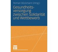 Bckmann - Gesundheitsversorgung zwischen Solidaritt und Wettbewerb - - X555z