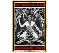 BCTS Baphomet Satan Everything Will Kill You So Choose Something Fun Poster Funny Decor Metal Sign 12x16 inch
