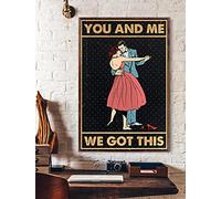 BCTS You And Me We Got This Dancing Poster Gift Idea For Dancers Couple Dancing Poster Funny Decor Metal Sign 12x16 inch