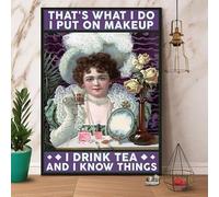 Bctxxa Makeup That'S What I Do I Put On Makeup I Drink Tea I Know Things Funny Retro Aluminum Sign For Home Garden Coffee Wall Decor Metal Sign Plaque Poster 8X12 Inch