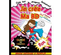 BD A FAIRE SOI MEME: Cahier de 110 Planches à Remplir pour Créer Sa Propre BD | Livre Conçu Spécialement pour Chaque Fille et Adolescente Qui Aime Créer Sa Bande Dessinée (avec Bulles De Dialogue)