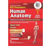 BD Chaurasias Human Anatomy: Regional And Applied Dissection And Clinical Upper Limb Thorax