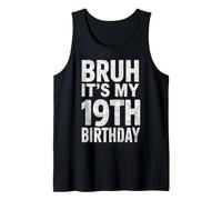 Bday Party 19 Years Old Meme Bruh It's My 19th Birthday Tank Top