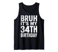Bday Party 34 Years Old Meme Bruh It's My 34th Birthday Tank Top