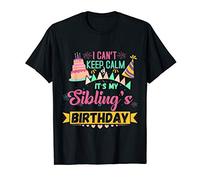 Bday Party Shirt I can't keep Calm Its my Sibling's Birthday T-Shirt