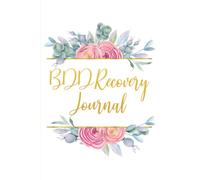 BDD Recovery Journal: Body Dysmorphic Disorder Journal | BDD Recovery Logbook | Body Positivity Journal | BDD Workbook