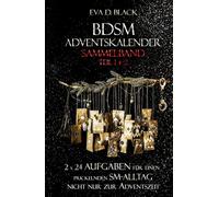 BDSM-Adventskalender - Sammelband Teil 1 und 2: 2 x 24 Aufgaben für einen prickelnden SM-Alltag - nicht nur zur Adventszeit (David und Lea)