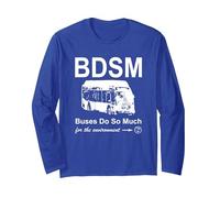 BDSM - Buses Do So Much (for The Environment) Long Sleeve T-Shirt, Adult Unisex, Royal Blue, X-Large