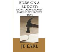 BDSM on a Budget: How to Save Money Making Your Own Toys