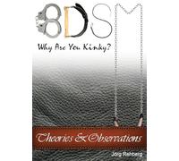 BDSM Theories and Observations: Why Are You Kinky?
