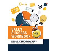 BDU Sales Success Workbook: Comprehensive tools and methodologies for every aspect of the sales cycle