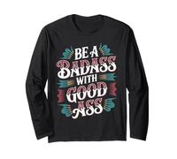 Be A Badass with Good Ass Gym Leg Motivation - Long Sleeve T-Shirt