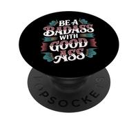 Be A Badass With Good Ass Gym Leg Motivation - PopSockets Adhesive PopGrip