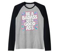 Be A Badass with Good Ass Gym Leg Motivation |- Raglan Baseball Tee