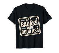 Be A Badass with Good Ass Gym Leg Motivation - T-Shirt