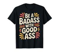 Be A Badass with Good Ass Gym Leg Motivation |- T-Shirt