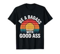 Be A Badass with Good Ass Gym Leg Motivation - T-Shirt