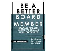 Be a Better Board Member: How to be the board member you and your nonprofit deserve