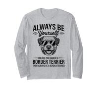 Be A Border Terrier Dog Funny Border Terrier Long Sleeve T-Shirt