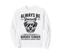 Be A Border Terrier Dog Funny Border Terrier Sweatshirt